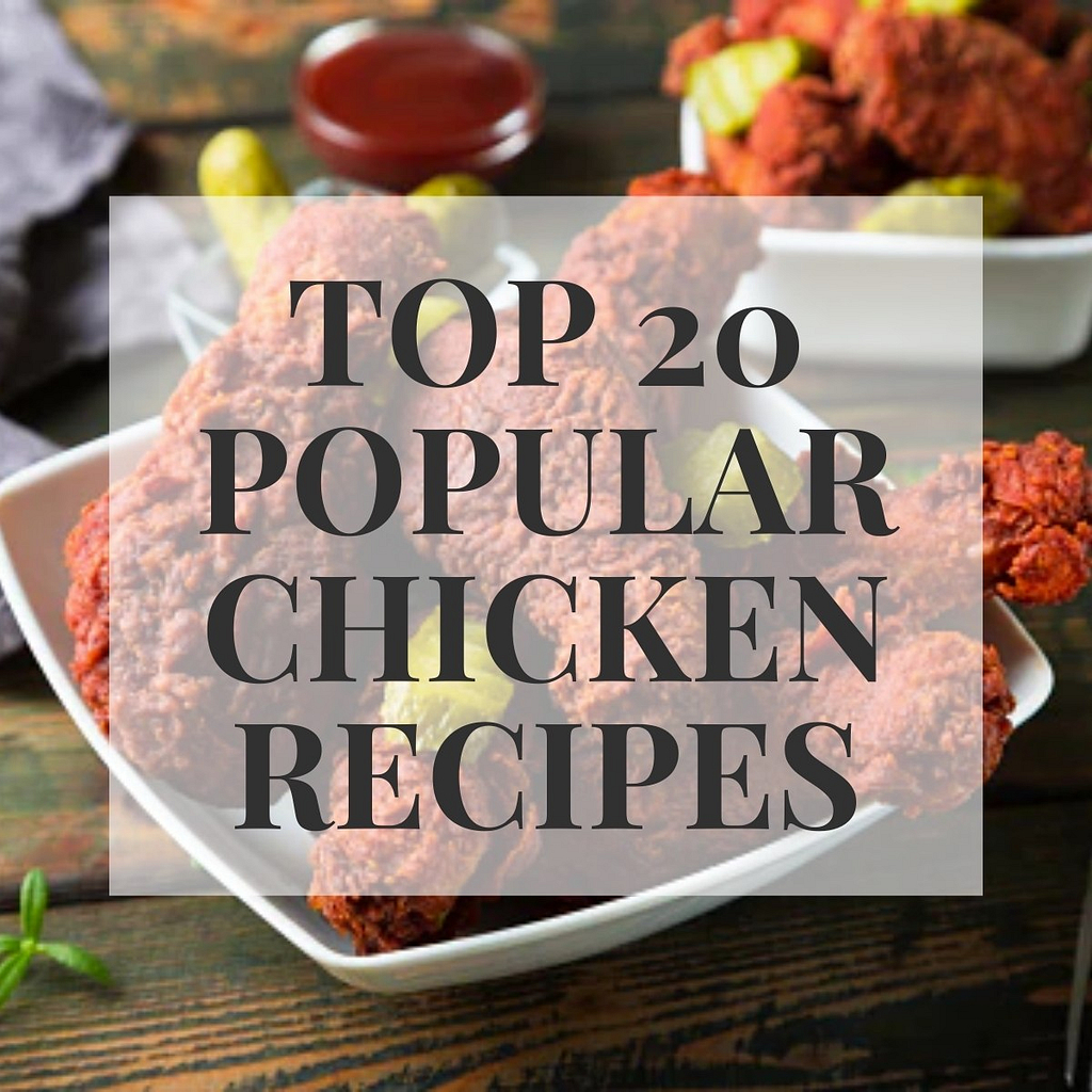 TOP 20 POPULAR CHICKEN RECIPES