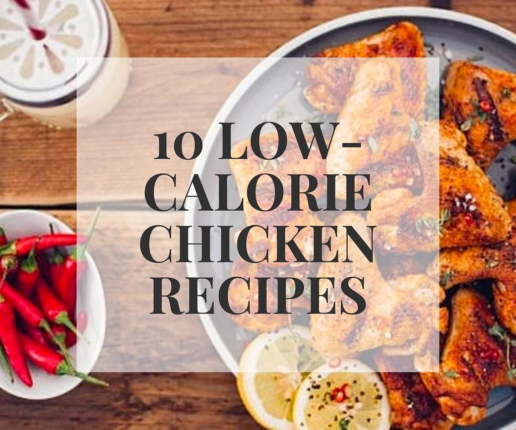 10 Low-Calorie Chicken Recipes