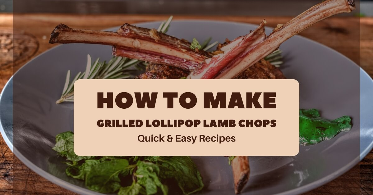 how to make grilled lollipop lamb chops