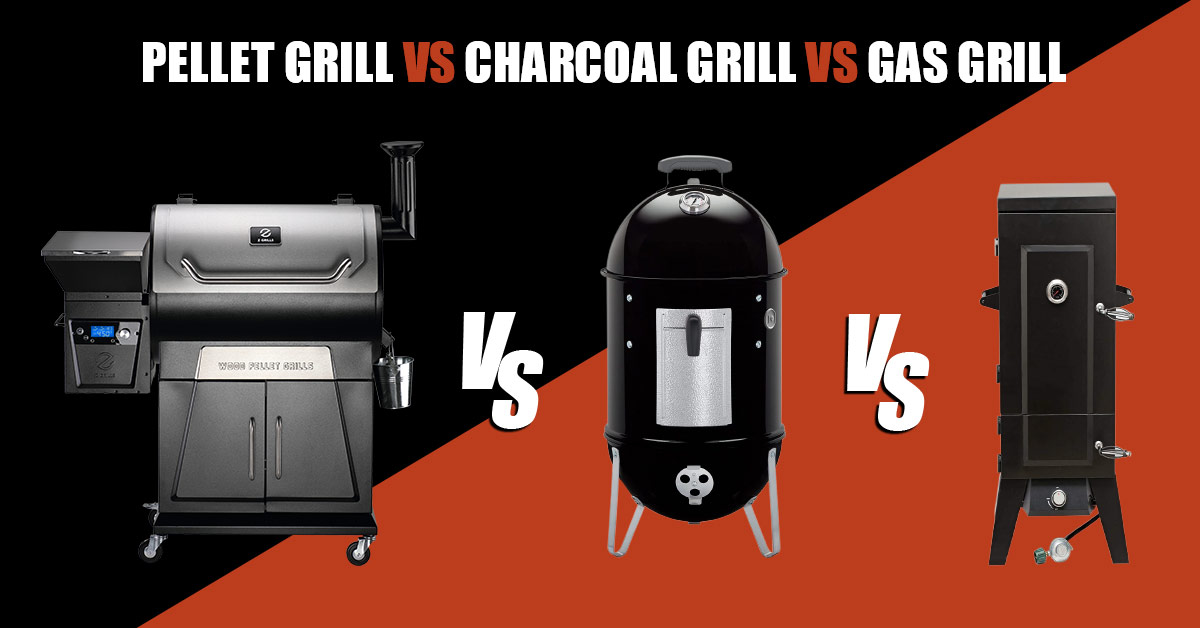 pellet grill vs charcoal grill vs gas grill
