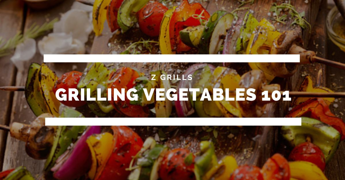 grilling vegetables 101