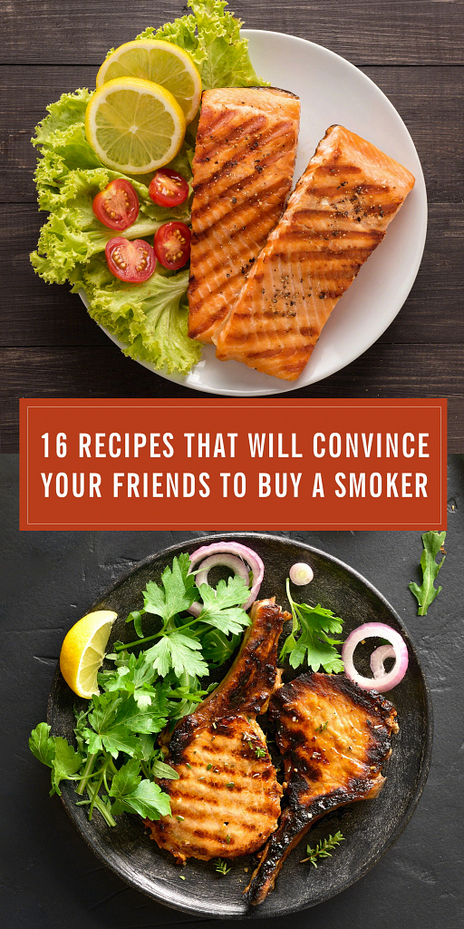 16 RECIPES THAT WILL CONVINCE YOUR FRIENDS TO BUY A SMOKER